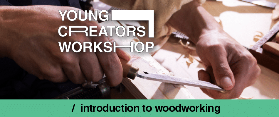 Hands woodworking on a wooden plank with a chisel; overlay text reads 'young creators workshop' and 'introduction to woodworking'